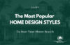 The most popular home design styles