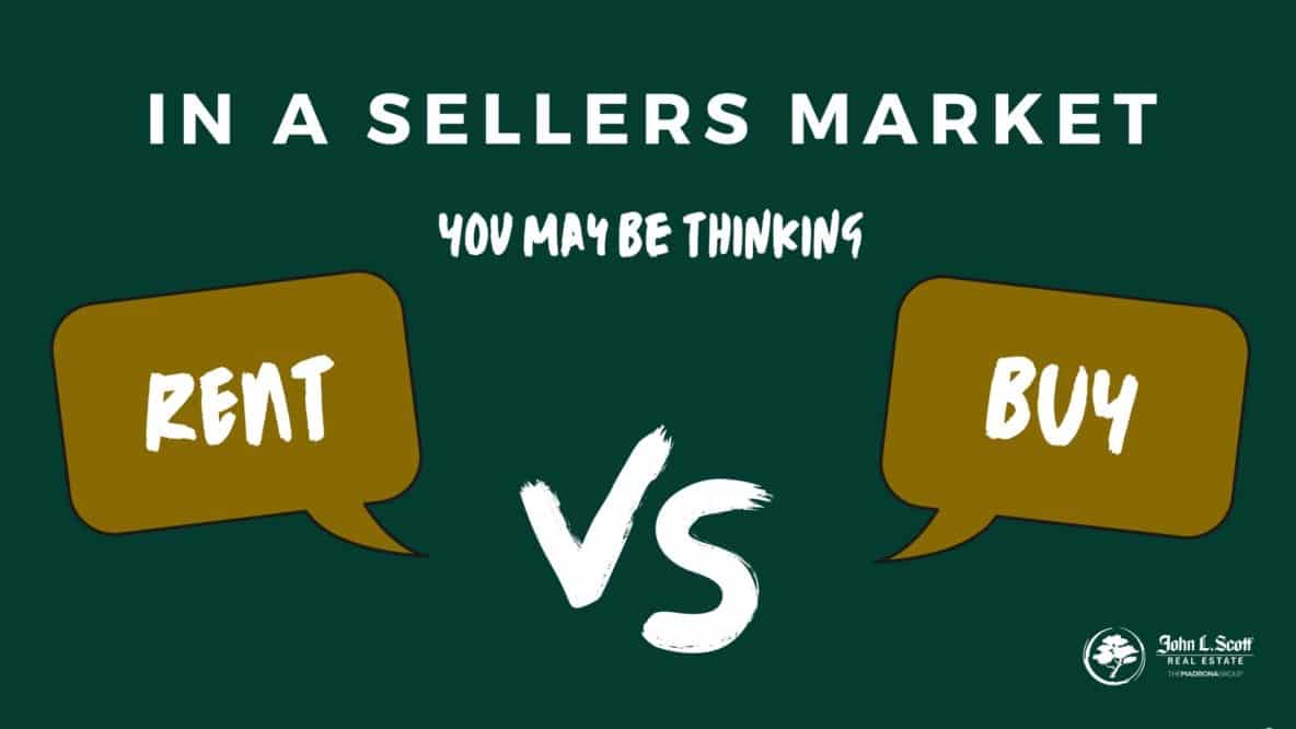 In a Seller's Market, You May Be Thinking Rent vs buy