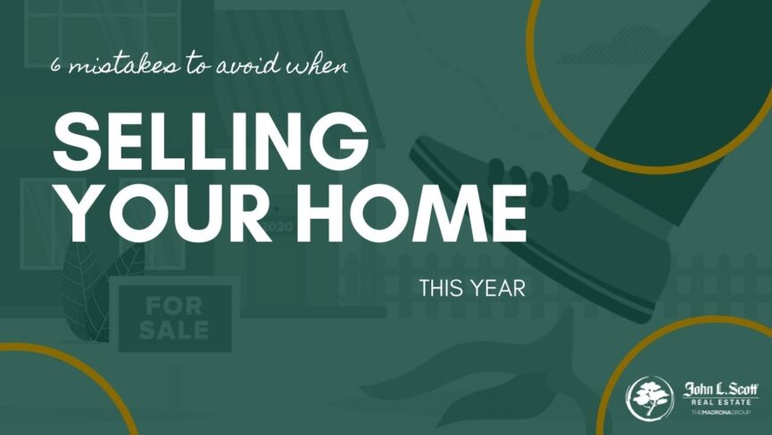 6 mistakes to avoid when selling your home this year