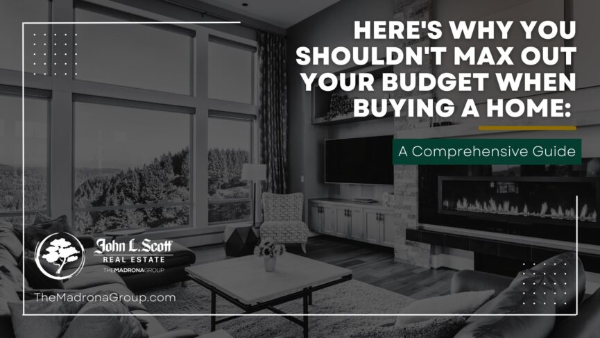 why you shouldn't max out your budget when buying a home