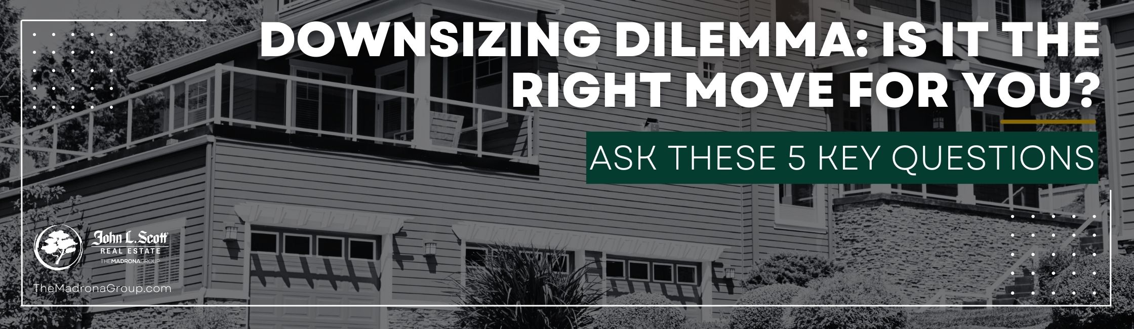 Downsizing Dilemma: Is It the Right Move for You? Ask These 5 Key Questions