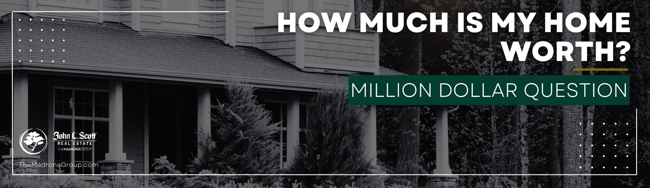 The Million Dollar Question: How Much Is My Home Worth?