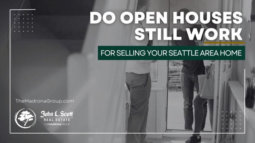 do open houses still work to sell your seattle area home